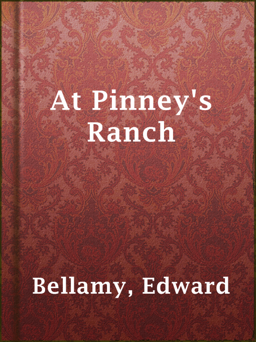 Title details for At Pinney's Ranch by Edward Bellamy - Available